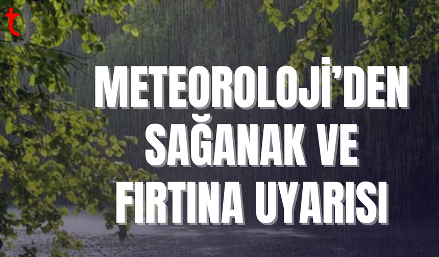 Hafta sonuna kadar yağış ve kuvvetli rüzgar bekleniyor