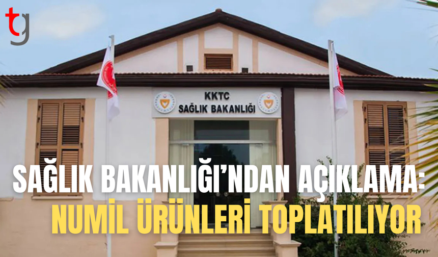 Sağlık Bakanlığı’ndan Numil ürünleri için toplatma kararı