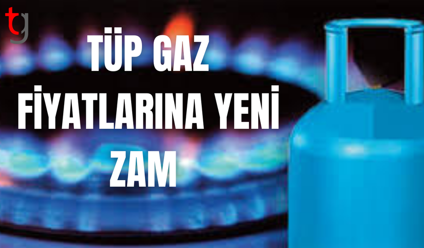 Tüp gazda zam: 10 kg tüp artık 610 TL