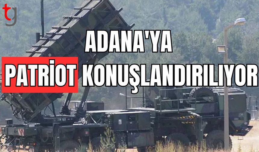 Malatya'dan sonra Adana'ya Patriot konuşlandırılıyor