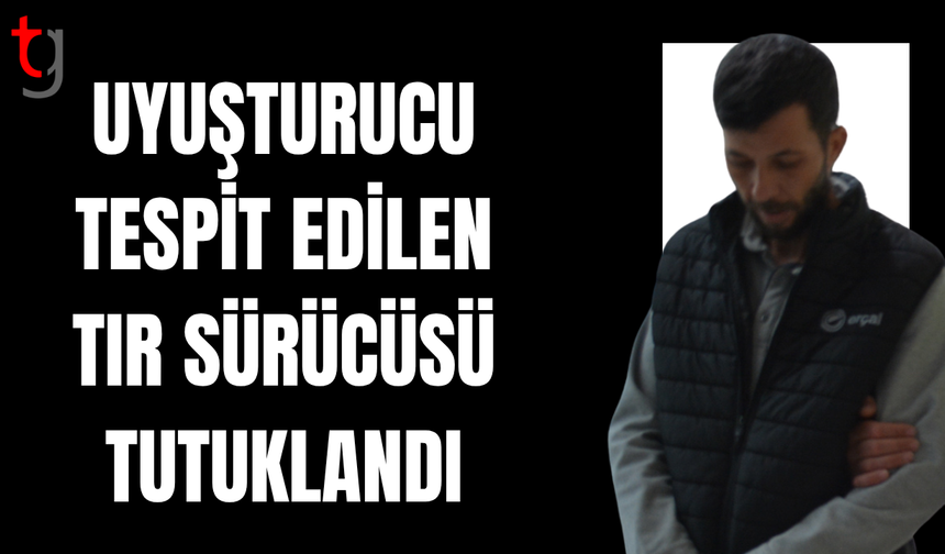 Tır sürücüsüne uy*şturucu testi şoku