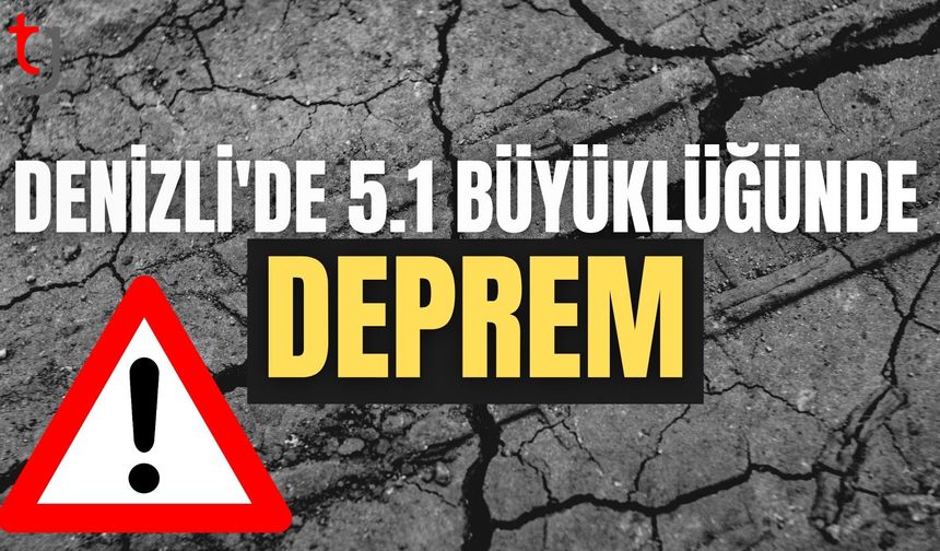 AFAD duyurdu: Denizli'de 5.1 büyüklüğünde deprem