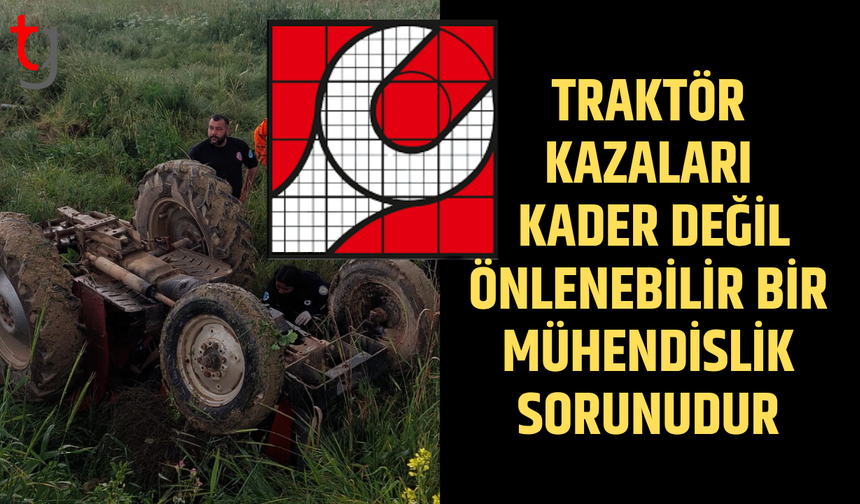 Traktör kazalarında asıl sorun güvenlik eksikliği