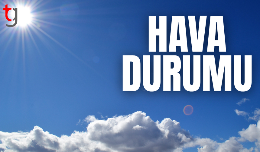 Hava parçalı ve az bulutlu olacak