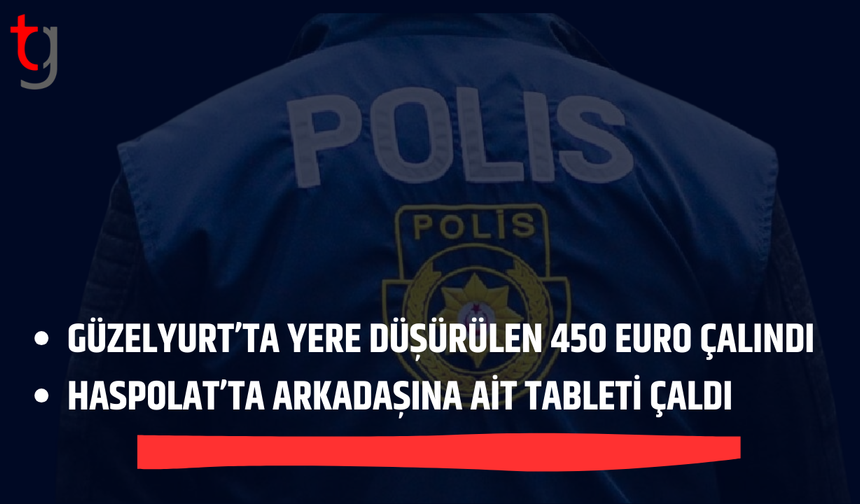 Güzelyurt ve Haspolat’ta iki ayrı hırsızlık olayı
