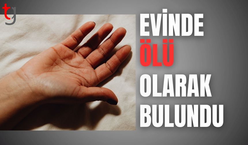 Acı haber! Evinde ölü olarak bulundu