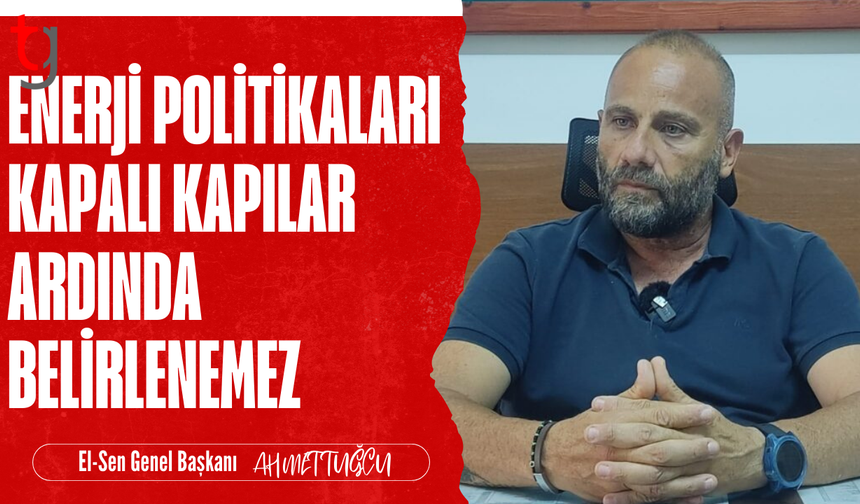 Ahmet Tuğcu: Elektrikte oldu bittiye geçit yok