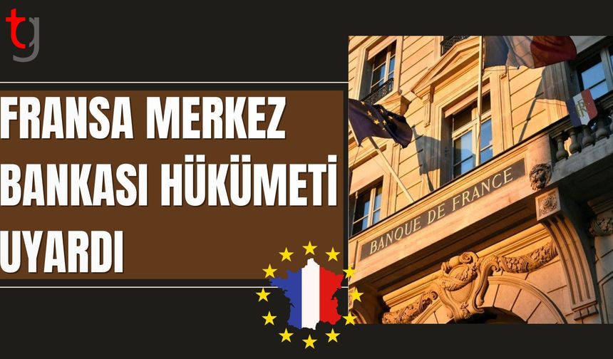 Fransa Merkez Bankası hükümeti uyardı: "Hiç paramız kalmadı"