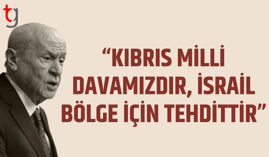 Bahçeli’den dikkat çeken Kıbrıs ve Ortadoğu çıkışı