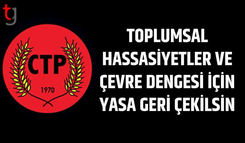 CTP: Toplumsal hassasiyetler siyasetimizin merkezindedir