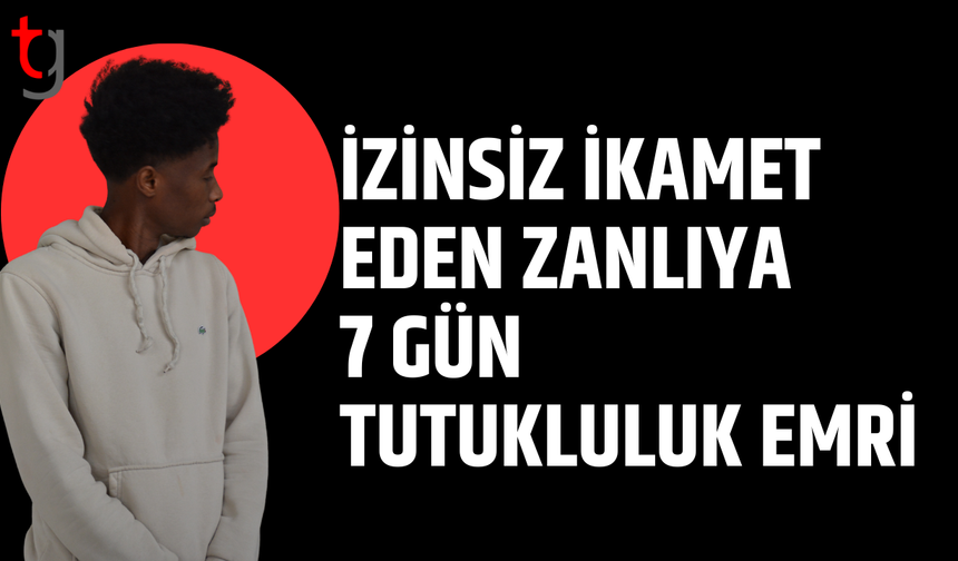 KKTC’de 465 gün izinsiz ikamet eden zanlı tutuklu kalacak