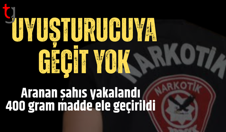 Aranan zanlı uy*şturucuyla yakalandı, 400 gramlık paket de ele geçirildi