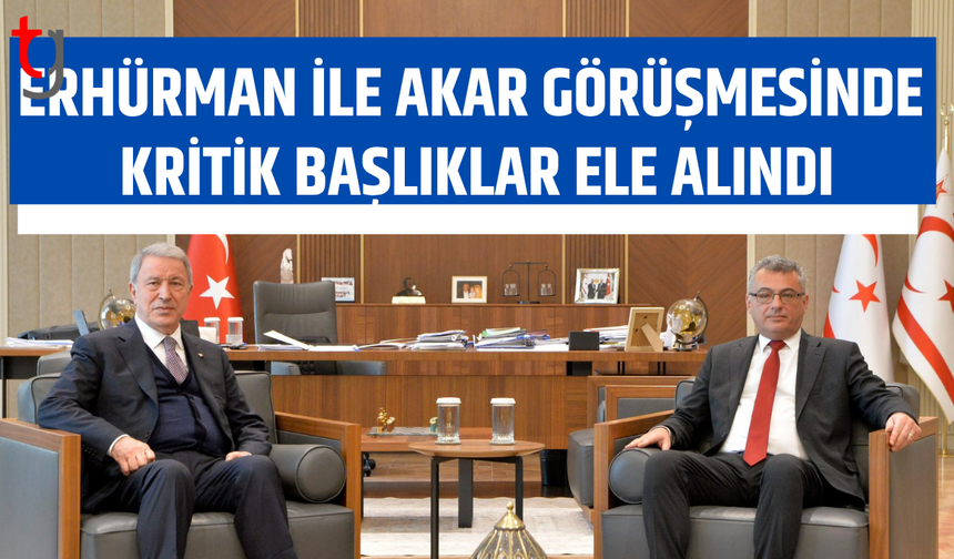 Erhürman, Akar başkanlığındaki TBMM Milli Savunma Komisyonu heyetini kabul etti