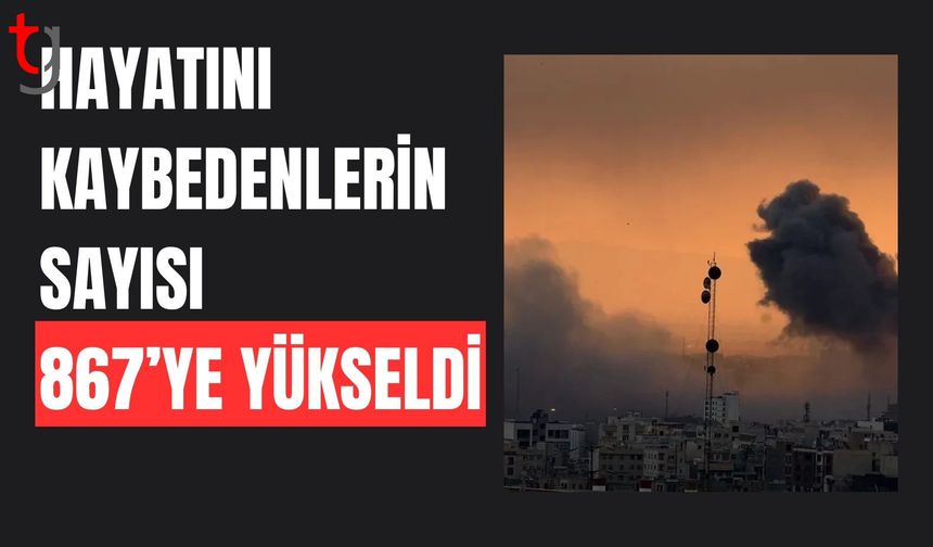 İran: ABD-İsrail saldırılarında hayatını kaybedenlerin sayısı 867’ye yükseldi