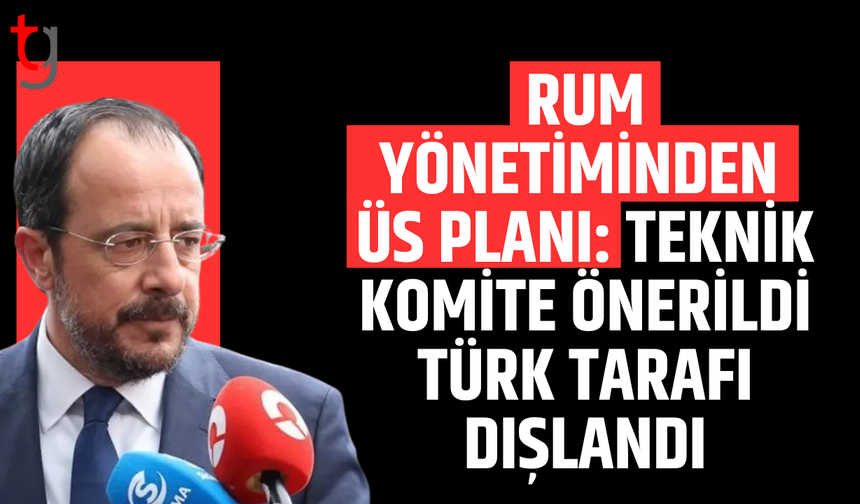 Rum yönetiminden üs hamlesi: Teknik komite önerildi, Türk tarafı yok sayıldı