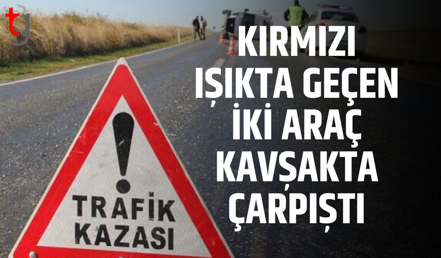 Kırmızı ışık ihlali kazaya yol açtı