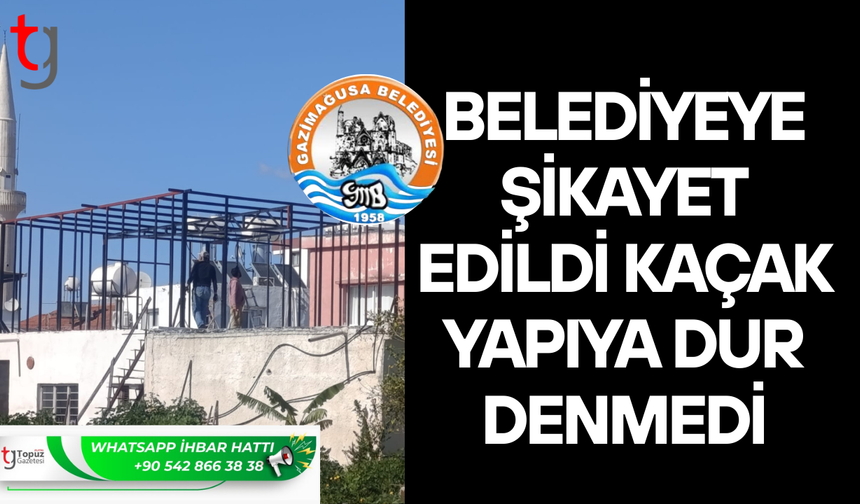 Kaçak yapılaşmaya şikayet var, belediye ilgilenmiyor iddiası