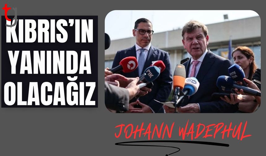 Almanya Dışişleri Bakanı Wadephul: Kıbrıs’ın bize gerçekten ihtiyacı varsa, yanında olacağız