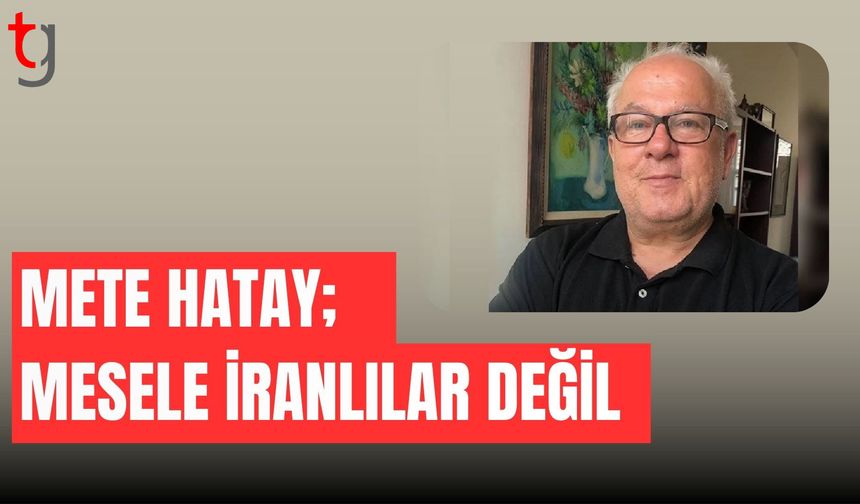 Mete Hatay: Sorun İranlılar Değil; Kıbrıs’ın Kriz Anlarında Kuracağı Hukuk ve Siyaset Dili