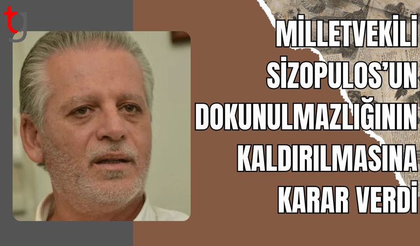 Rum Yüksek Mahkemesi, Milletvekili Sizopulos’un dokunulmazlığının kaldırılmasına karar verdi