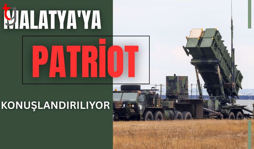 MSB: Malatya'ya patriot konuşlandırılıyor