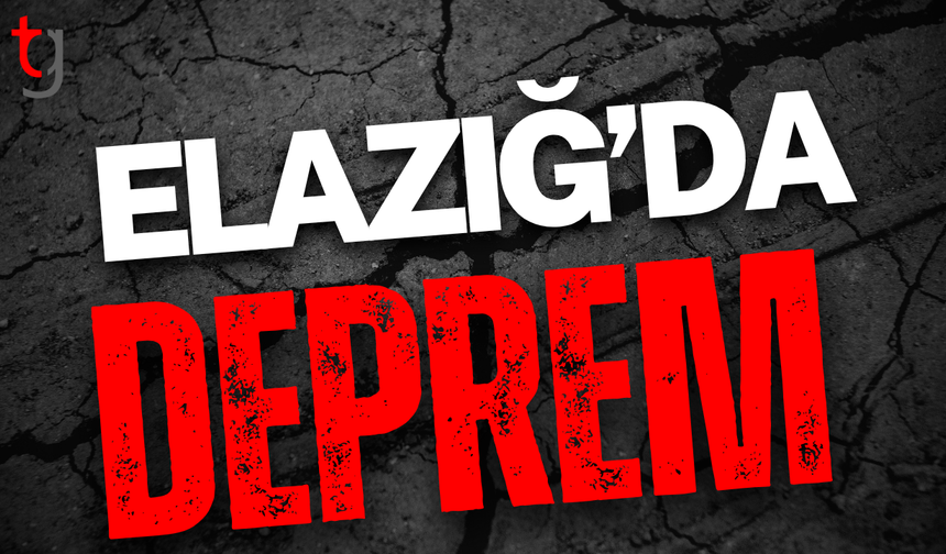 Elazığ’da korkutan deprem