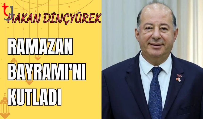 Hakan Dinçyürek, Ramazan Bayramı'nı kutladı