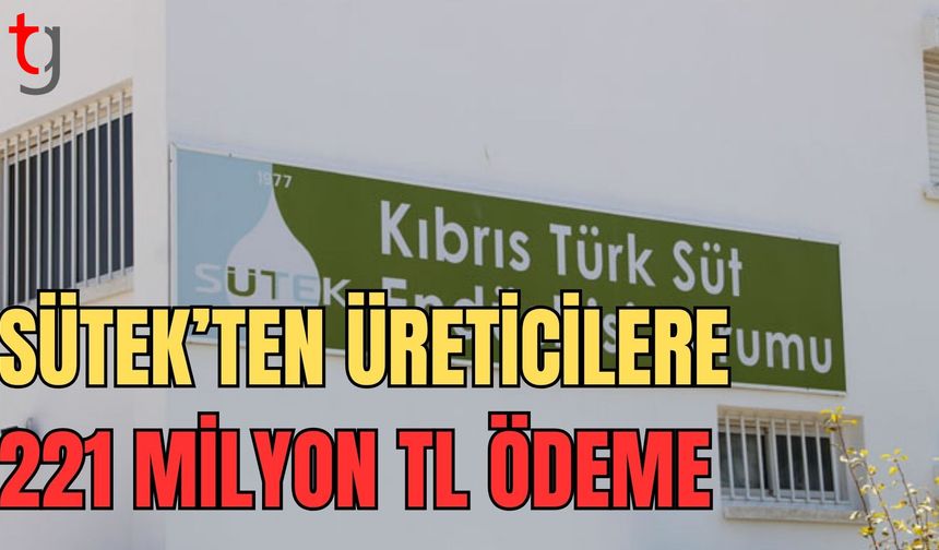 SÜTEK’ten üreticilere 221 milyon TL ödeme