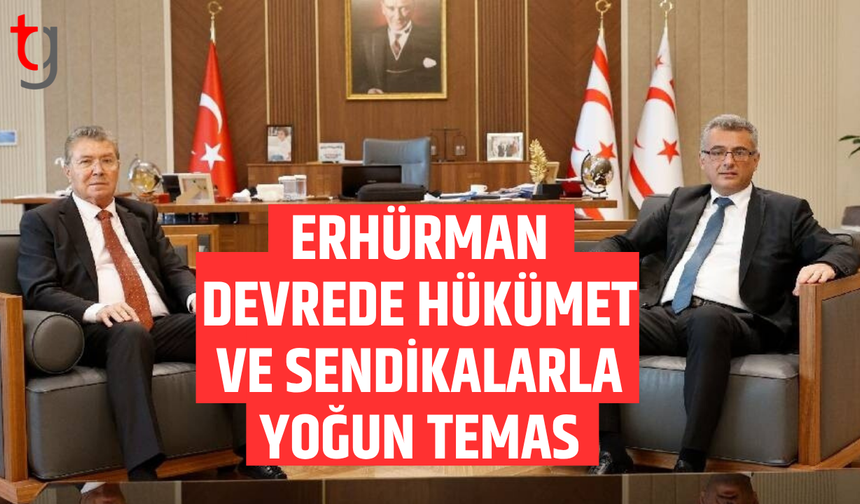 Erhürman Üstel ile görüştü sendikalarla temas sürüyor