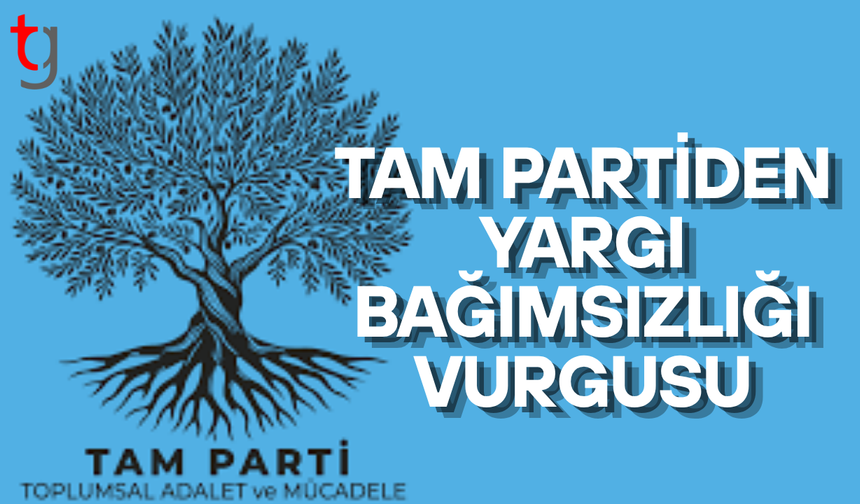 Tam partiden yargı bağımsızlığı vurgusu