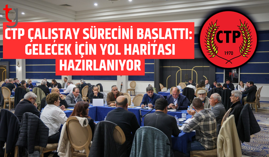 CTP geleceği birlikte kurmak için çalıştay sürecini başlattı