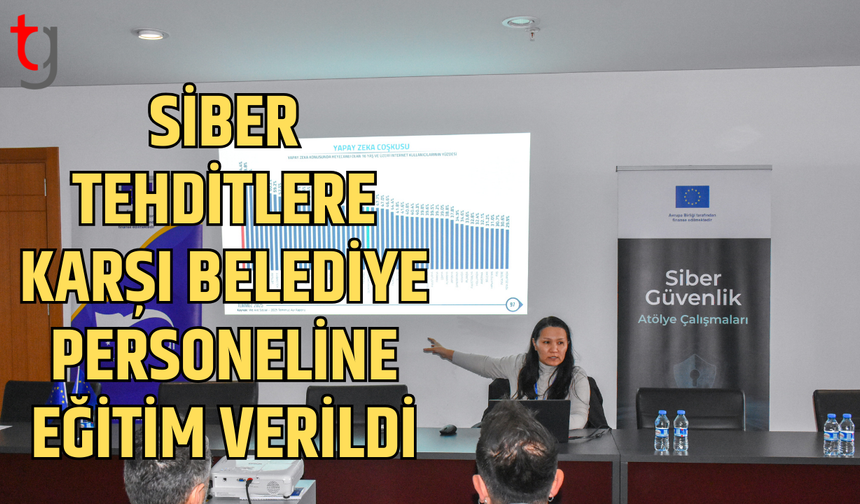 Girne Belediyesi personeline siber güvenlik eğitimi