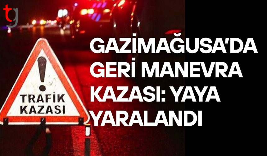Gazimağusa’da geri manevra kazası: 1 yaya yaralı