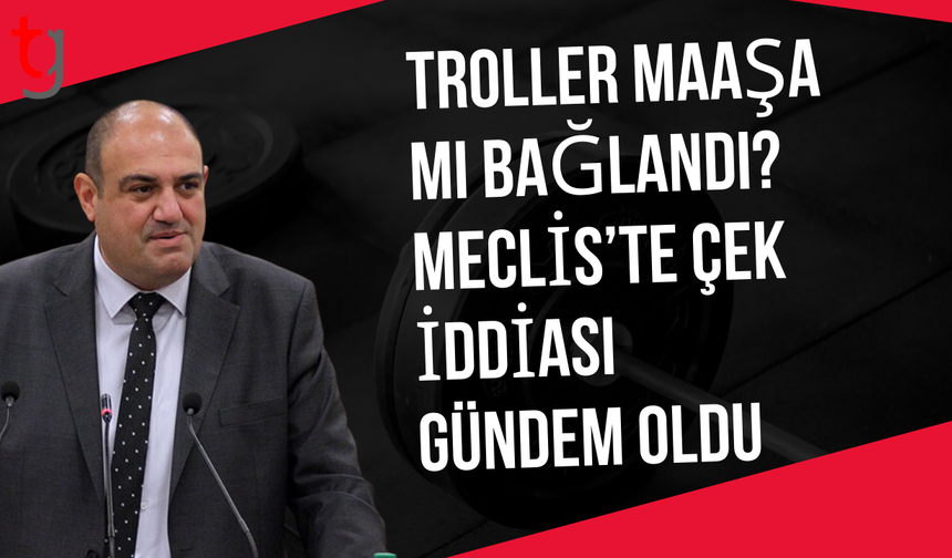 Meclis’te “trol hesaplar” tartışması büyüyor: Çek iddiaları gündemde