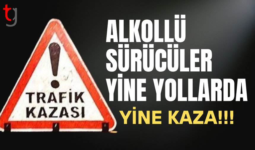 Lefkoşa ve çevresinde alkollü sürücüler kazaya neden oldu