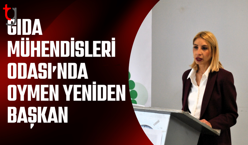 Gıda Mühendisleri Odası Başkanlığ'ına yeniden Oymen seçildi
