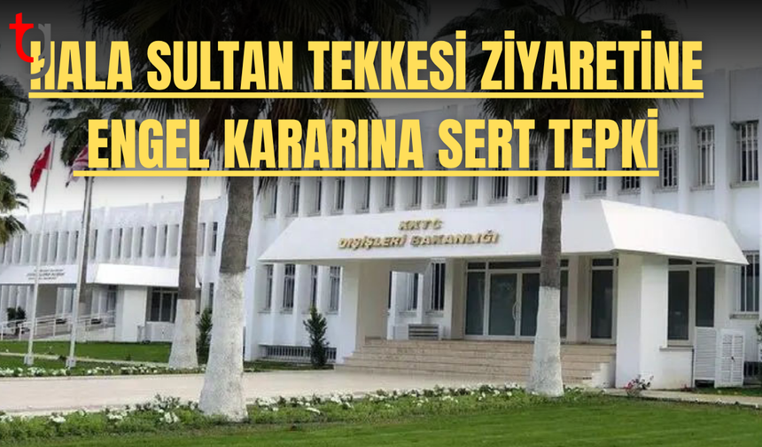 Güney Kıbrıs’ın Hala Sultan Tekkesi kararına tepki