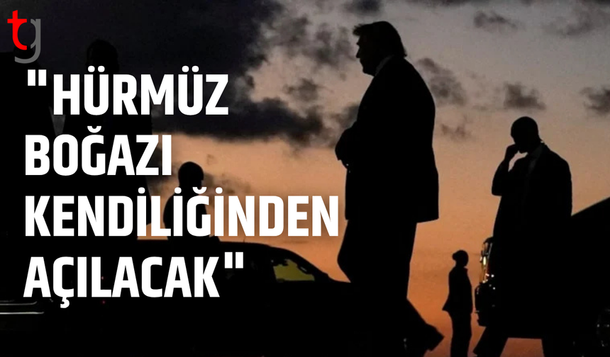 Trump’tan dikkat çeken iddia: “ABD çekilirse Hürmüz kendiliğinden açılır”