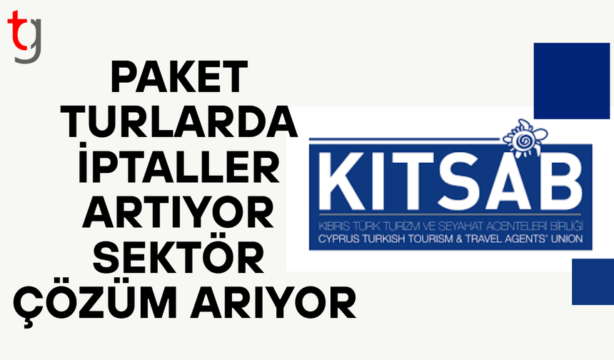 Paket turlarda iptaller arttı, KITSAB  çözüm için harekete geçti