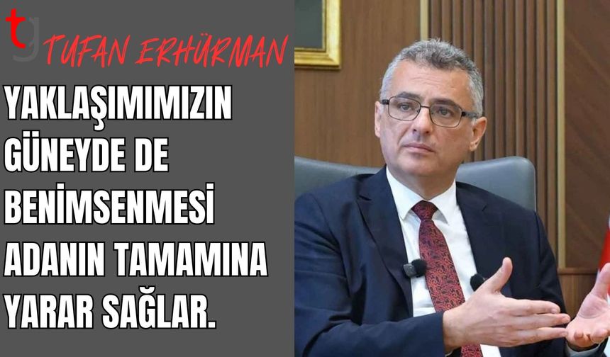 Erhürman: Ortaya koyduğumuz yaklaşımın güneyde de benimsenmesi, adanın tamamının yararına olacaktır