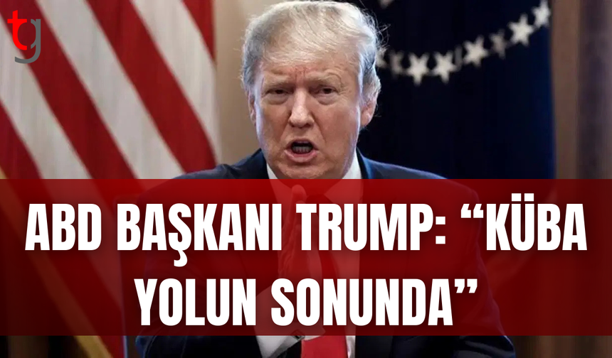 Trump’tan Küba mesajı: “Venezuela’daki sürecin benzeri yaşanabilir”