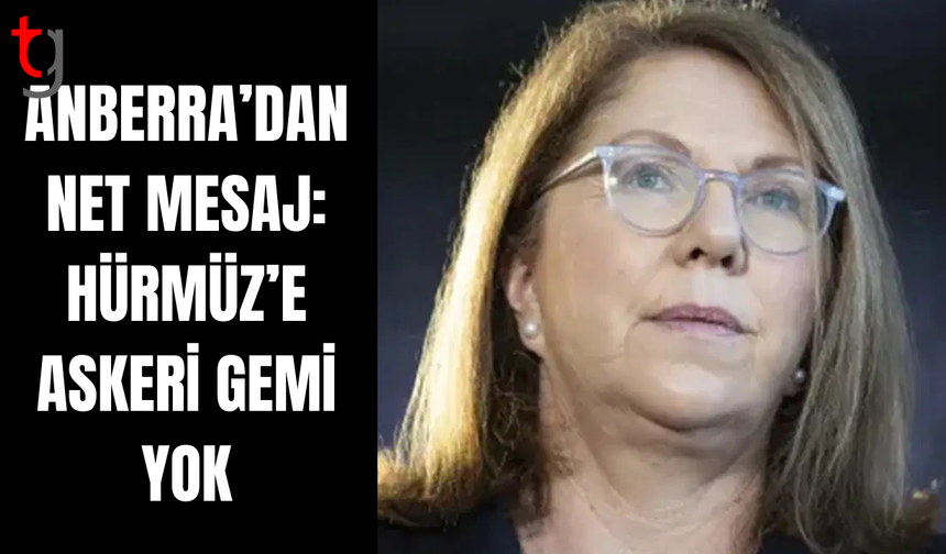 Avustralya’dan Hürmüz Boğazı’na savaş gemisi gönderilmeyecek açıklaması