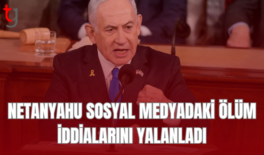 Netanyahu’dan ölüm iddialarına videolu yanıt