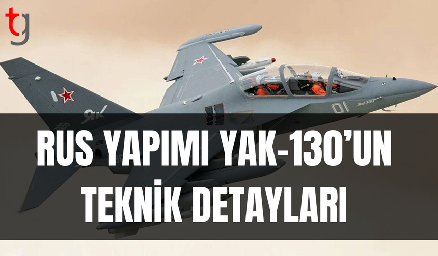 Yak-130 nedir? İşte özellikleri