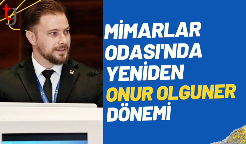 Mimarlar Odası Başkanlı'ğına yeniden Onur Olguner seçildi