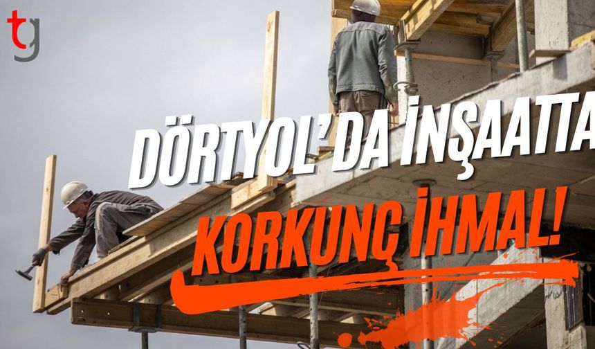 Dörtyol’da İnşaatta Korkunç İhmal! 19 Metreden Ölüme Böyle Düştü