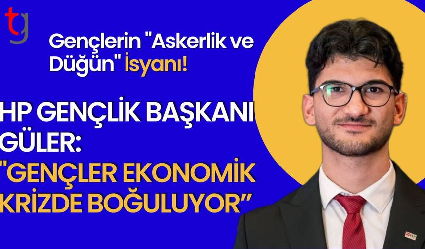 Gençlerin "Askerlik ve Düğün" İsyanı! HP Gençlik Başkanı Onur Güler: "Gençler Ekonomik Krizde Boğuluyor"