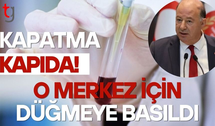 Kapatma Kapıda! Sağlık Bakanlığı O Merkez İçin Düğmeye Basıldı