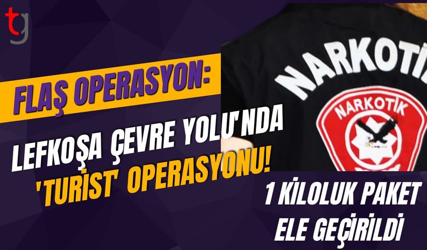 Flaş Operasyon: Lefkoşa Çevre Yolu'nda 'Turist' Operasyonu! 1 Kiloluk Paket Ele Geçirildi