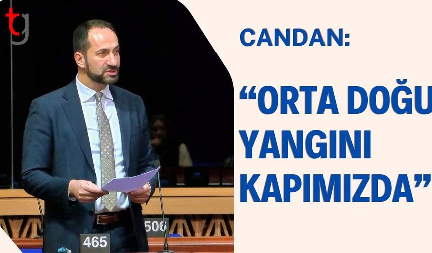 CANDAN: "Orta Doğu yangını kapımızda"